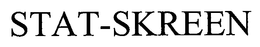 STAT-SKREEN trademark