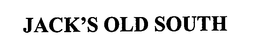JACK'S OLD SOUTH trademark