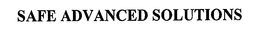 SAFE ADVANCED SOLUTIONS trademark