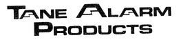 TANE ALARM PRODUCTS trademark