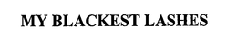 MY BLACKEST LASHES trademark