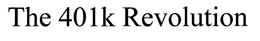 THE 401K REVOLUTION trademark