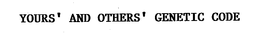 YOURS' AND OTHERS' GENETIC CODE trademark