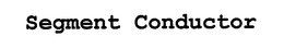 SEGMENT CONDUCTOR trademark