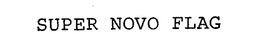 SUPER NOVO FLAG trademark