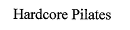HARDCORE PILATES trademark