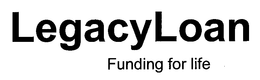 LEGACYLOAN FUNDING FOR LIFE trademark
