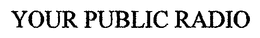 YOUR PUBLIC RADIO trademark