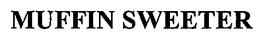 MUFFIN SWEETER trademark