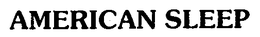AMERICAN SLEEP trademark