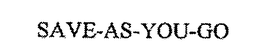 SAVE-AS-YOU-GO trademark