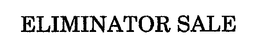 ELIMINATOR SALE trademark