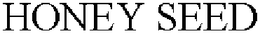 HONEY SEED trademark