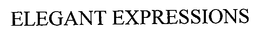 ELEGANT EXPRESSIONS trademark