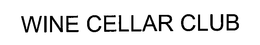 WINE CELLAR CLUB trademark