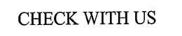 CHECK WITH US trademark