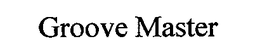 GROOVE MASTER trademark