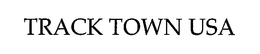 TRACK TOWN USA trademark