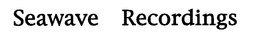 SEAWAVE RECORDINGS trademark