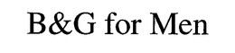 B&G FOR MEN trademark