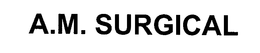 A.M. SURGICAL trademark