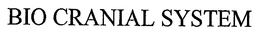 BIO CRANIAL SYSTEM trademark