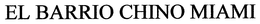 EL BARRIO CHINO MIAMI trademark
