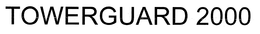 TOWERGUARD 2000 trademark