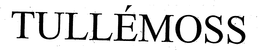TULLÉMOSS trademark
