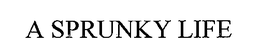 A SPRUNKY LIFE trademark
