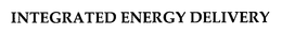 INTEGRATED ENERGY DELIVERY trademark