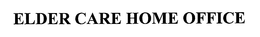 ELDER CARE HOME OFFICE trademark