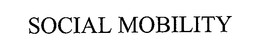 SOCIAL MOBILITY trademark
