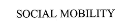 SOCIAL MOBILITY trademark