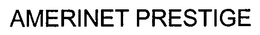 AMERINET PRESTIGE trademark