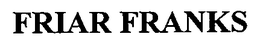 FRIAR FRANKS trademark