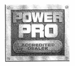 POWER PRO ACCREDITED DEALER trademark