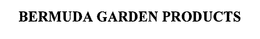 BERMUDA GARDEN PRODUCTS trademark