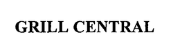 GRILL CENTRAL trademark