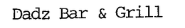 DADZ BAR & GRILL trademark