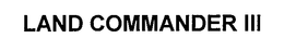 LAND COMMANDER III trademark