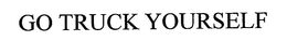 GO TRUCK YOURSELF trademark
