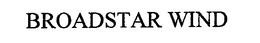 BROADSTAR WIND trademark