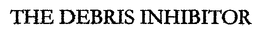 THE DEBRIS INHIBITOR trademark