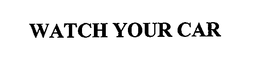 WATCH YOUR CAR trademark