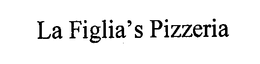 LA FIGLIA'S PIZZERIA trademark