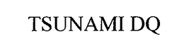 TSUNAMI DQ trademark