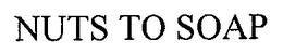 NUTS TO SOAP trademark