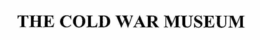 THE COLD WAR MUSEUM trademark