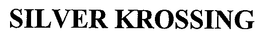 SILVER KROSSING trademark